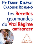 Les Recettes gourmandes du Vrai Régime anticancer